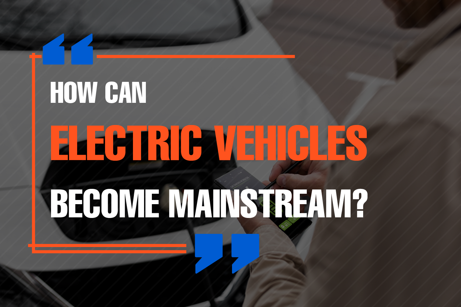 How can Electric Vehicles become mainstream?